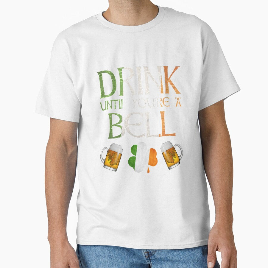 Drink Until You're A Bell - Gift For Bell From Ireland by Irishtshirts