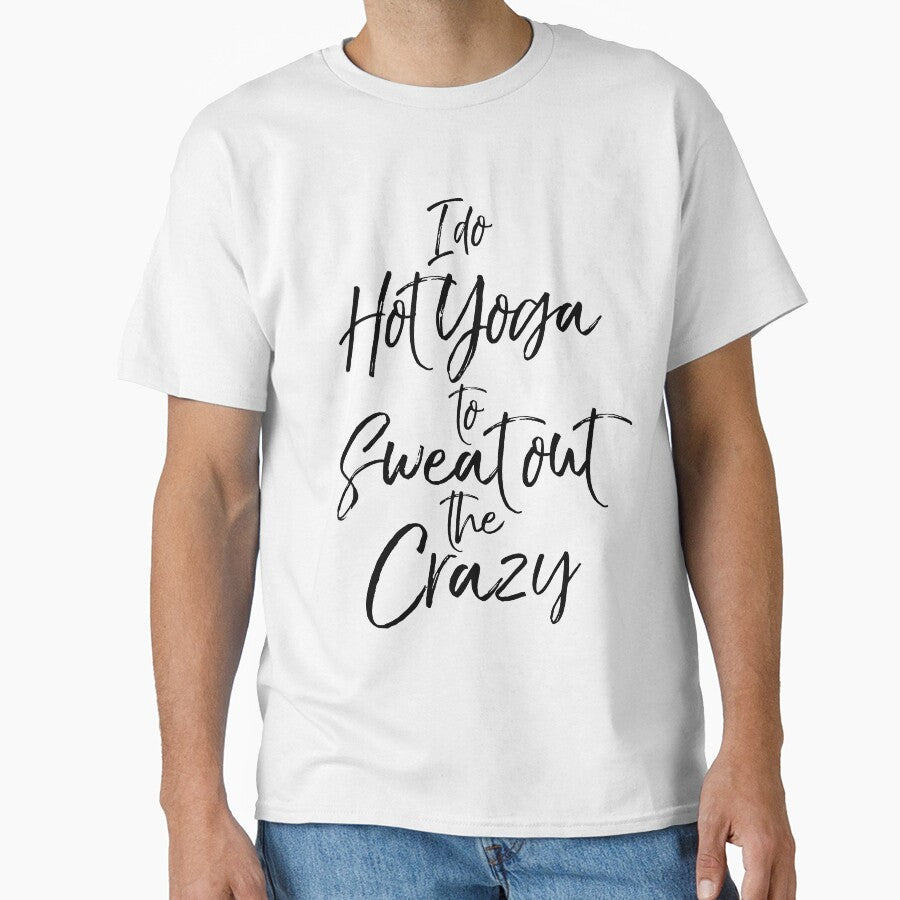 Funny I Do Hot Yoga to Sweat Out the Crazy Cute Yoga Quote by TNDesignStudio