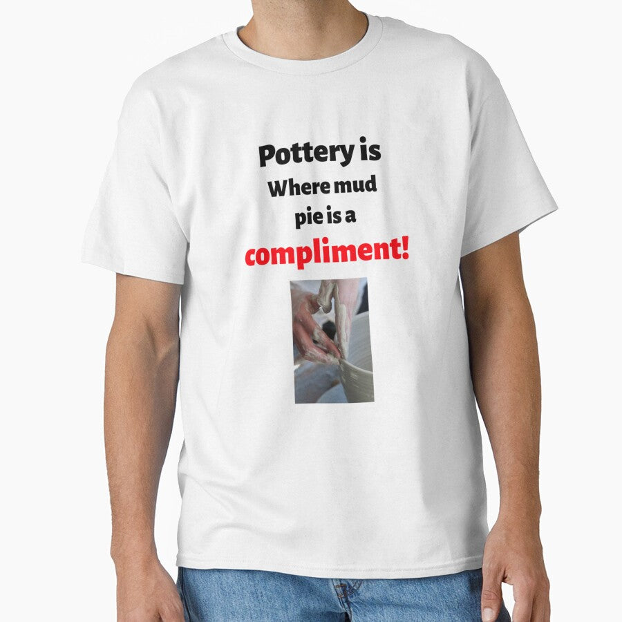Pottery is where mud pie is a compliment! by GreenHum1