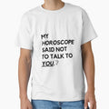"My Horoscope Said Not To Talk To You" Zodiac Sign Quotes - Trendy Astrology Apparel by ShinyAstrology
