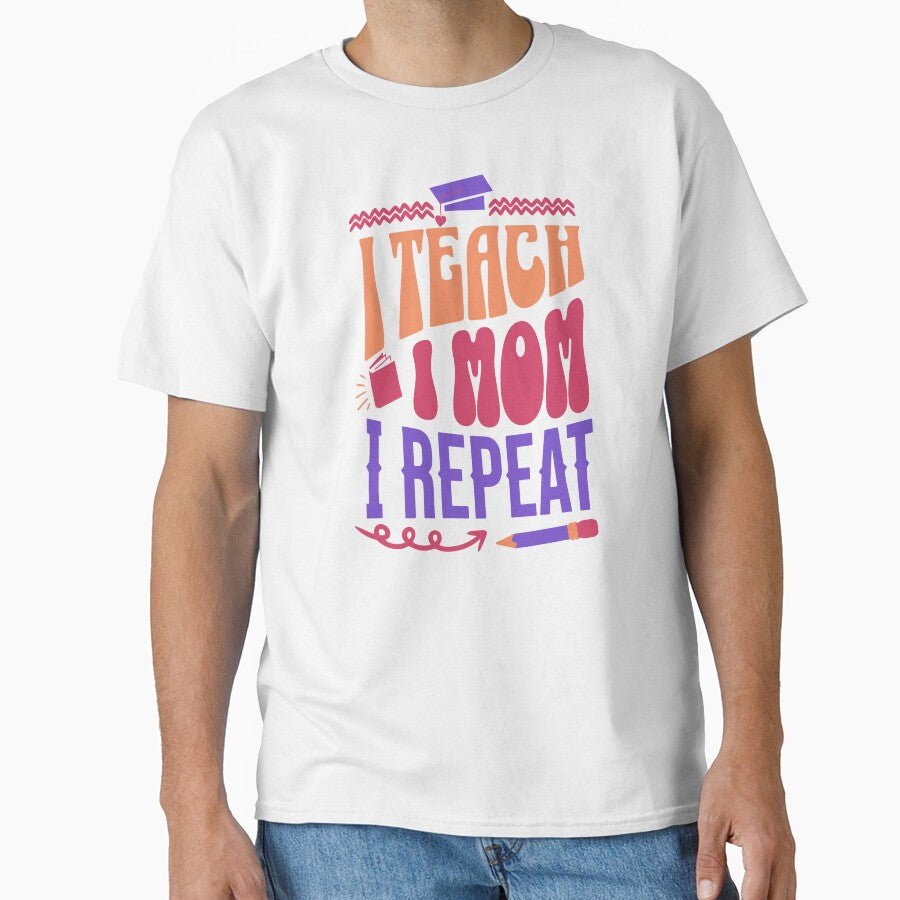 I Teach. I Mom. I Repeat. Teacher Mom by DomTeesHaven