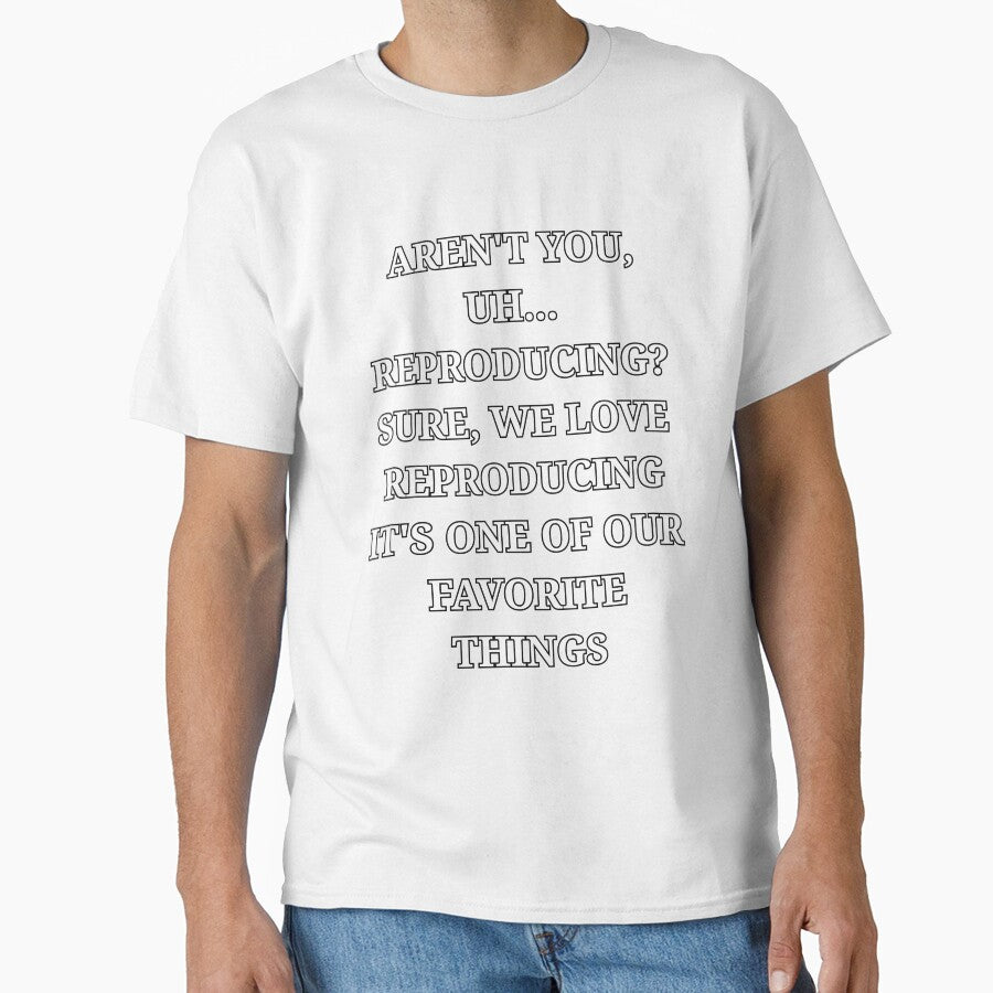 Aren’t You Uh Reproducing Funny Minimalist Quote by LuxeGraphix