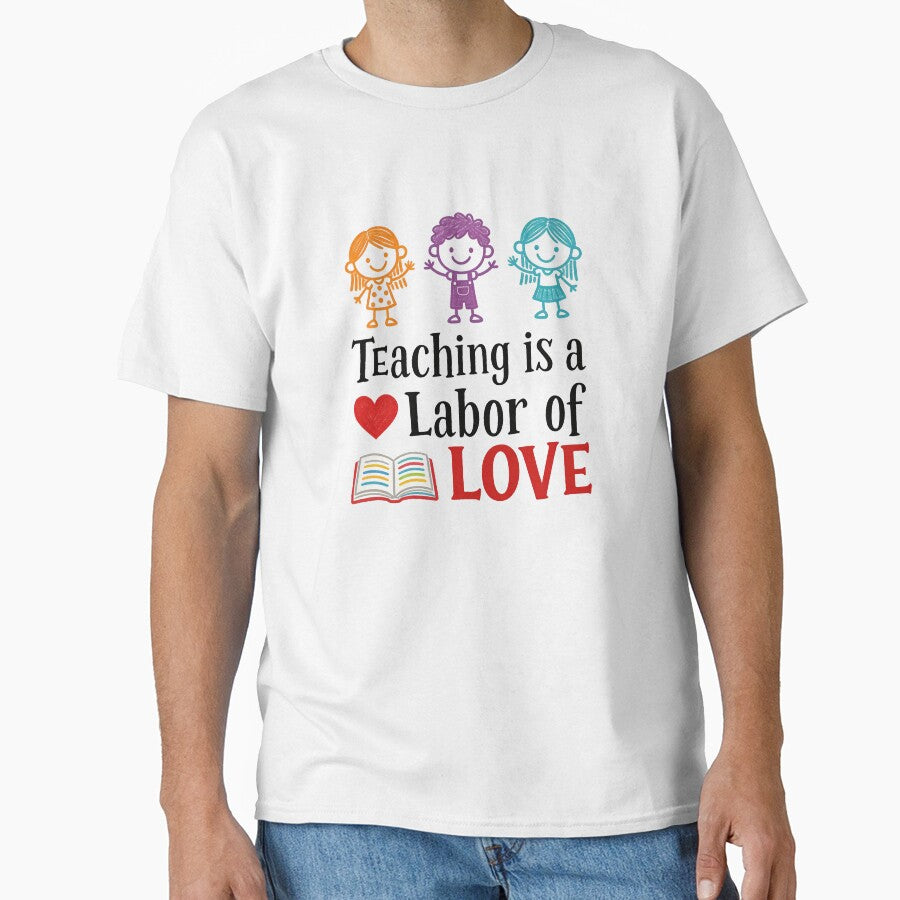 Teaching Is a Labor of Love – Cute Kids Classroom Appreciation Design by truongloc246