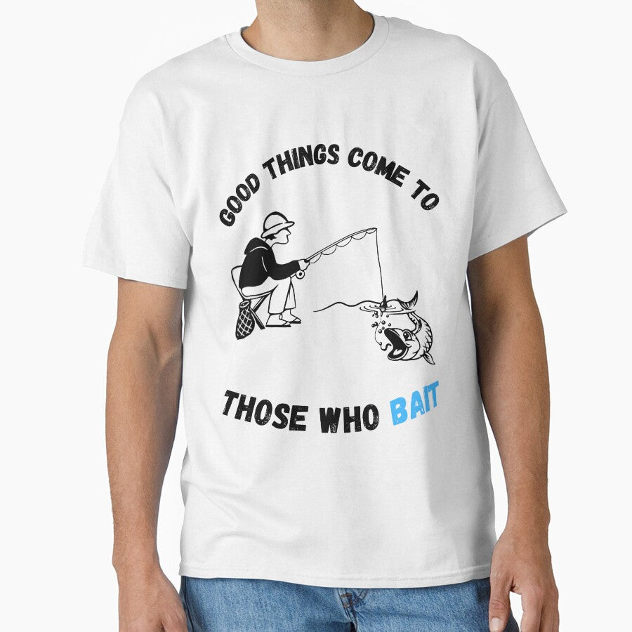 Good Things Come To Those Who Bait Funny Fishing Shirt Men by AuraInkCo