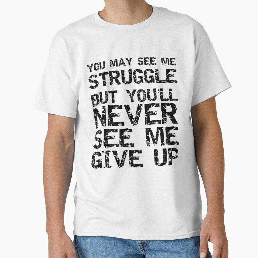 Funny You May See Me Struggle but You'll Never See Me Give Up Workout Quote by TNDesignStudio