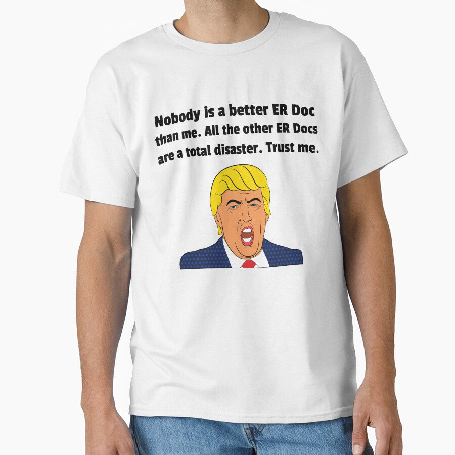 ER Doctor Gift - Gift For ER Doctor - Funny Trump Gift - Funny Trump Shirt by Galvanized