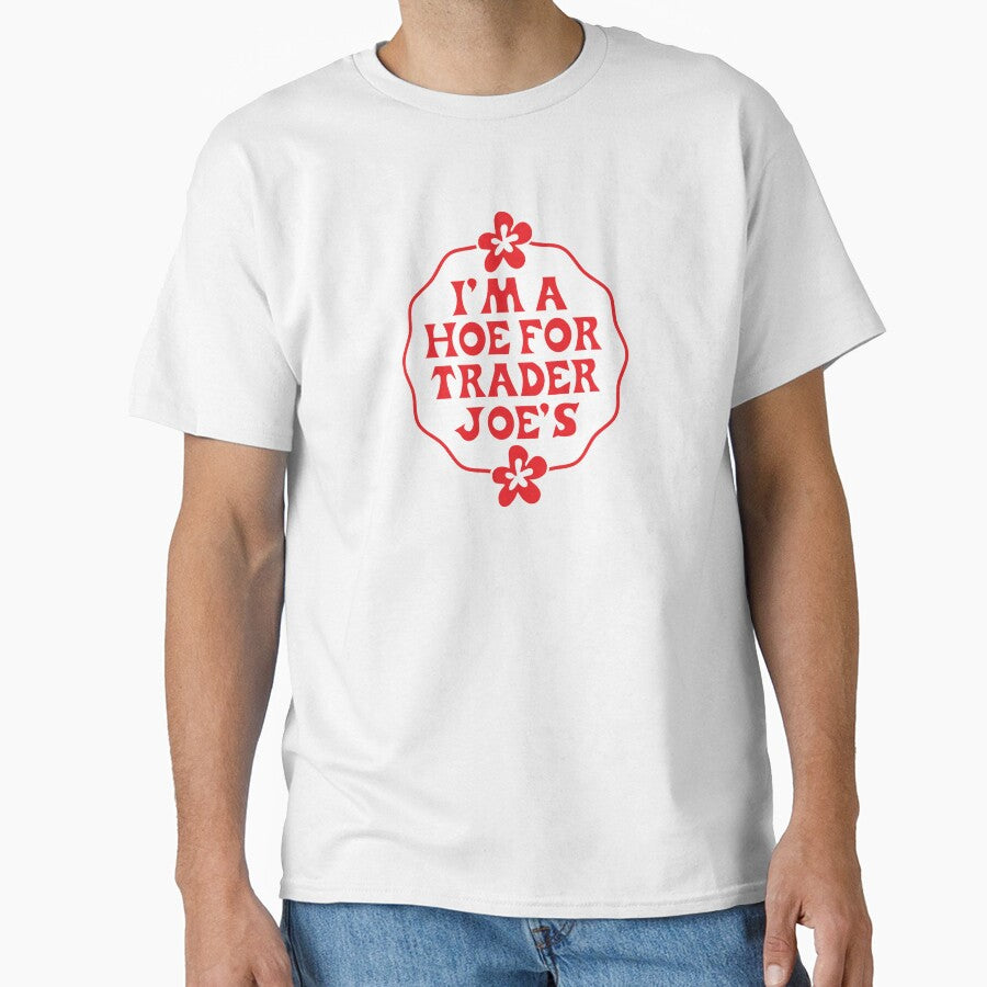 I'm a Hoe for Trader J's - funny humor - food store by PIXEL POP DESIGNS - Beyond the Norm!
