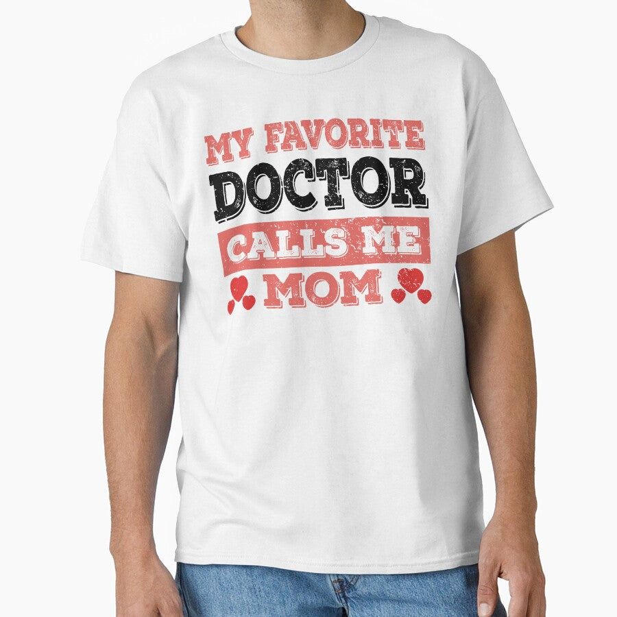 My Favorite Doctor Calls Me Mom - Funny Doctor Quote Gift Idea For Men and Womens by Mmmm3344