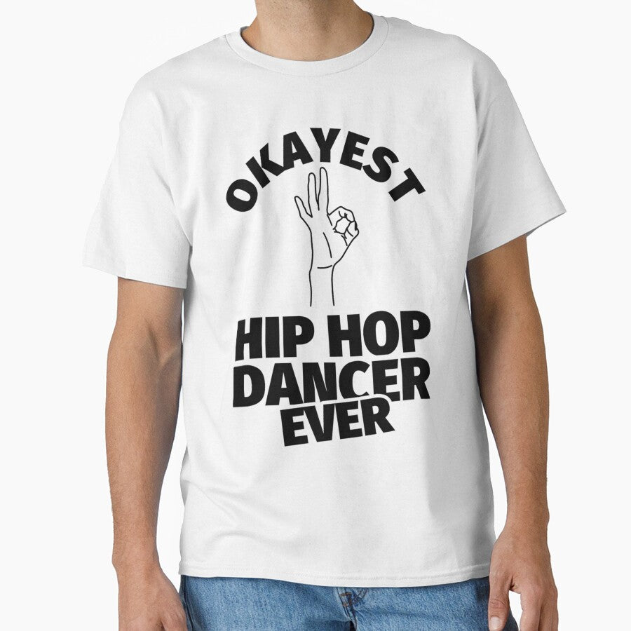 hip hop dance gifts - funny okayest hip hop ever| Perfect Gift|hip hop by patnalila