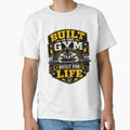 Built In The Gym Built For Life Workout Shirt by Drip5
