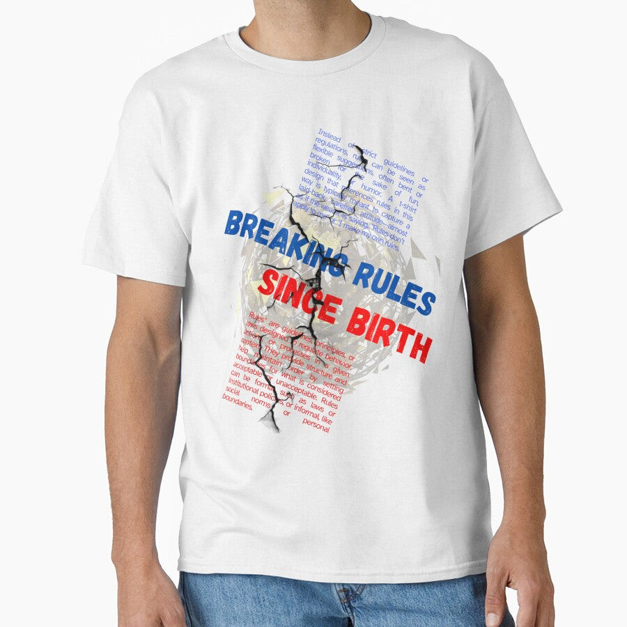 Breaking Rules Sice Birth T-Shirt by Monarchic