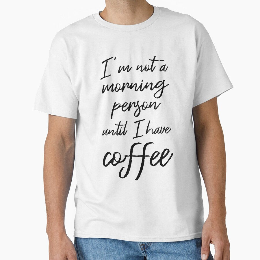 I'm Not a Morning Person Until I Have Coffee III by Lemon Pepper
