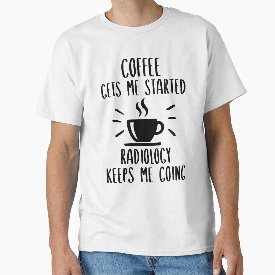 Coffee Gets Me Started Radiology Keeps Me Going by SnapYourStyle