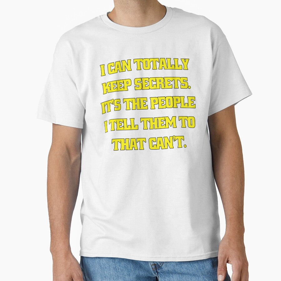 Funny Sarcastic Humor I Can Totally Keep Secrets. It's The People I Tell Them To That Can't by fantasticdesign