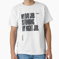 My Day Job Is Funding My Night Job - AfterHrsCo - Late Night Creator Streetwear Design by AfterHrsCo