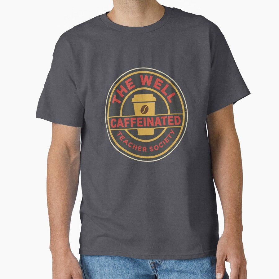 The Well Caffeinated Teacher Society - Retro Coffee Badge Back To School Teacher Shirt by ICANTWithoutCOFFEE