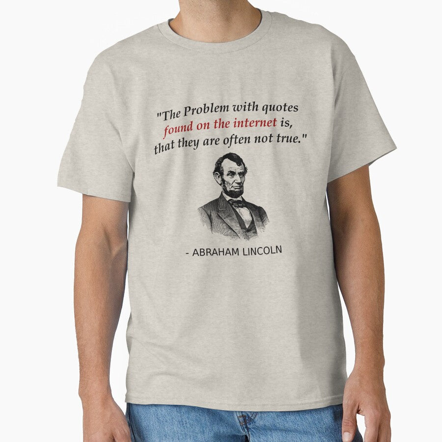 Funny Abraham Lincoln History Teacher Shirt Internet Quotes by Creekman Designs