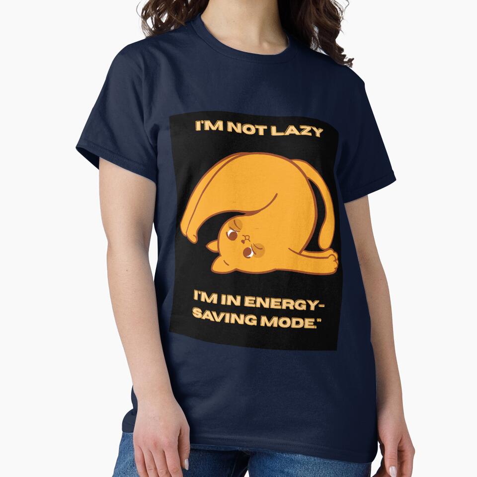 I'm Not Lazy, I'm in Energy Saving Mode by Julartwear