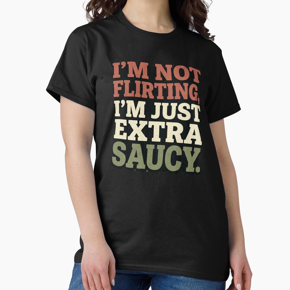 I'm Not Flirting I'm Just Extra Saucy - Funny Italian Food Pun by Jaroslaw-S