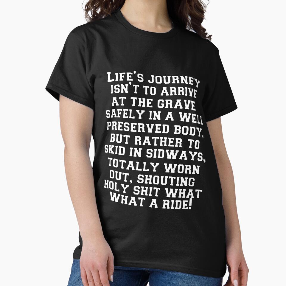 Funny Sarcastic Humor Life’s Journey Is Not To Arrive At The Grave Safely by fantasticdesign