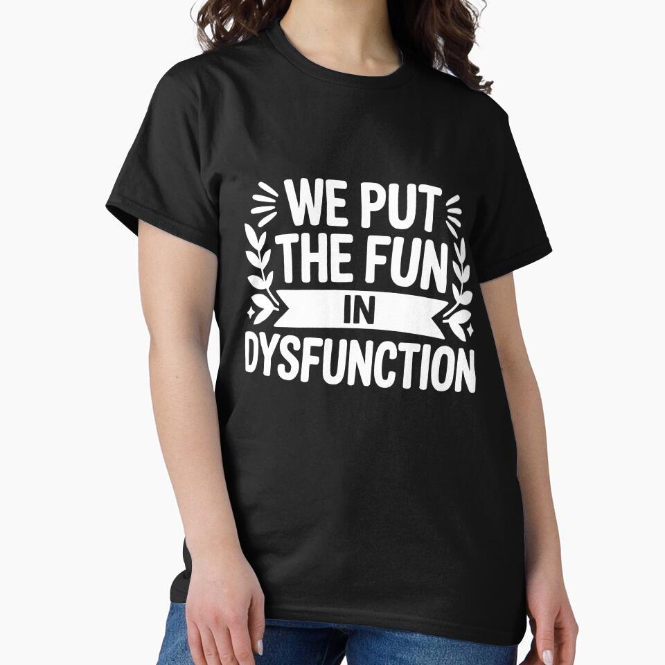 We Put The Fun In Dysfunction by theartfulaspie