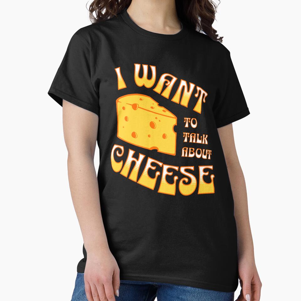 I want to talk about cheese, funny statement t-shirt by vystudio