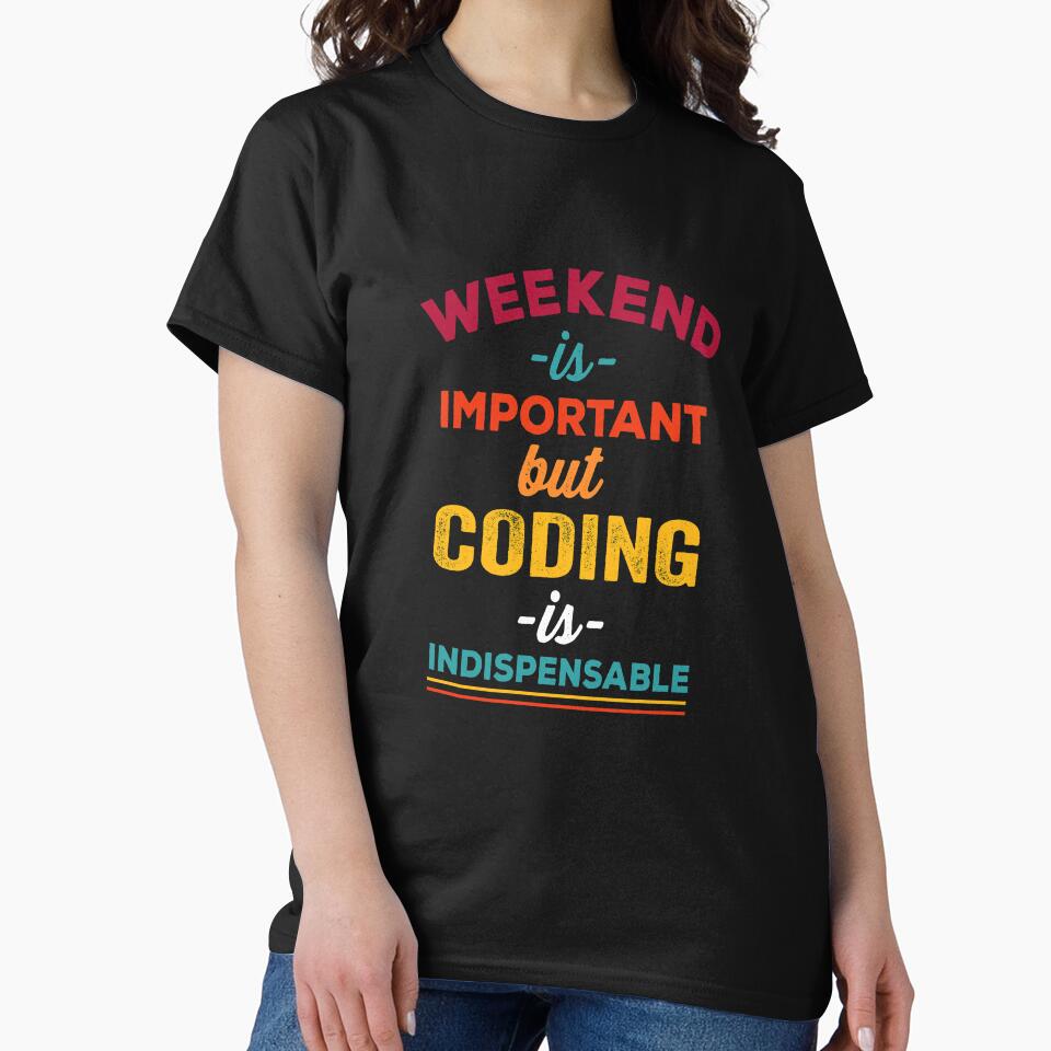 Weekend is important but coding is indispensable, Christmas gift for Software Engineer by Happy-PrintZ