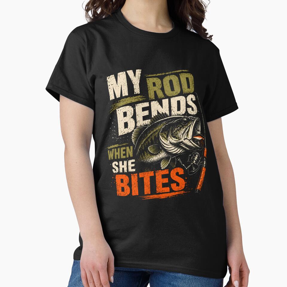 My Rod Bends When She Bites Fishing Angler Bass Fisherman Humor by HumansStuck12
