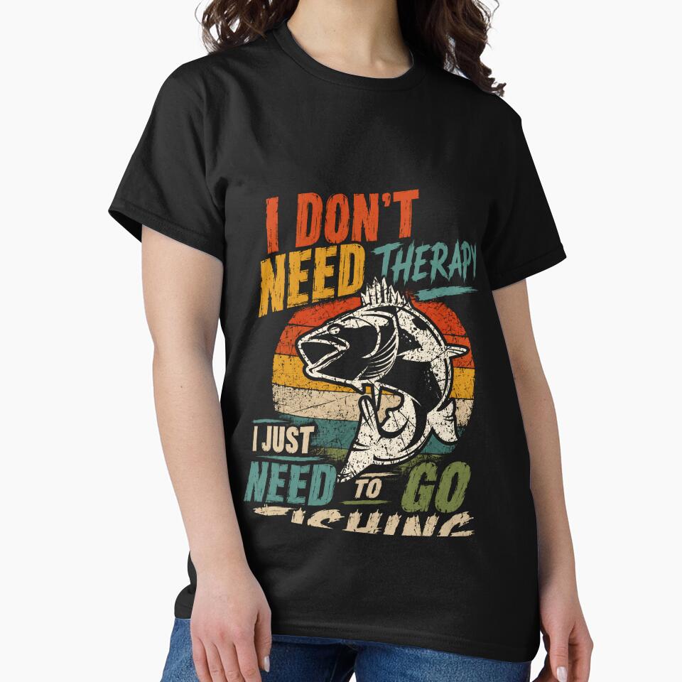 I Don't Need Therapy I Just Need To Go Fishing Angler Fisherman Enthusiast by SkeletonsDanger