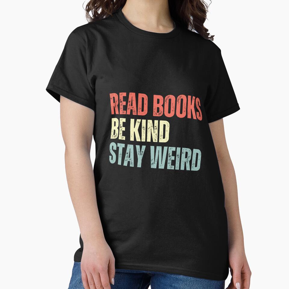 Read Books Be Kind Stay Weird Book Lover Kindness Individual Quote by RetroMini2026