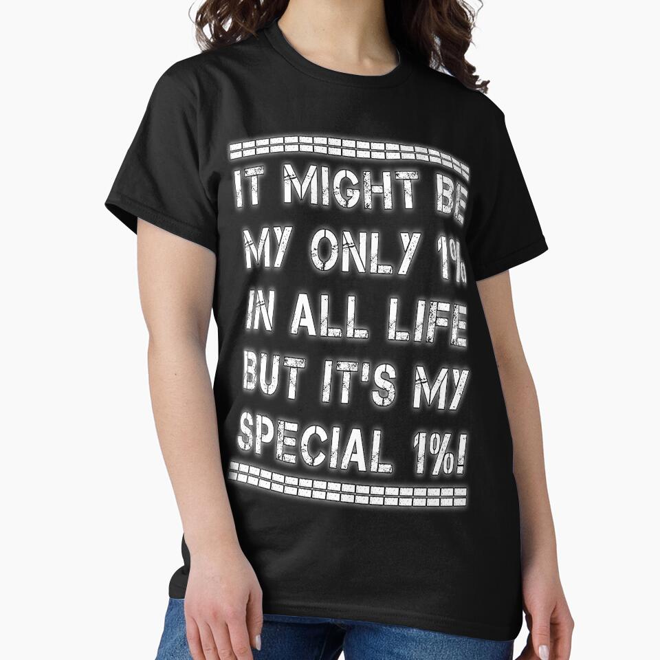 Motivational Quote on the Value of Little Things. IT MIGHT BE MY ONLY 1% IN ALL LIFE BUT IT'S MY SPECIAL 1%! by Giulivo Store Graphic
