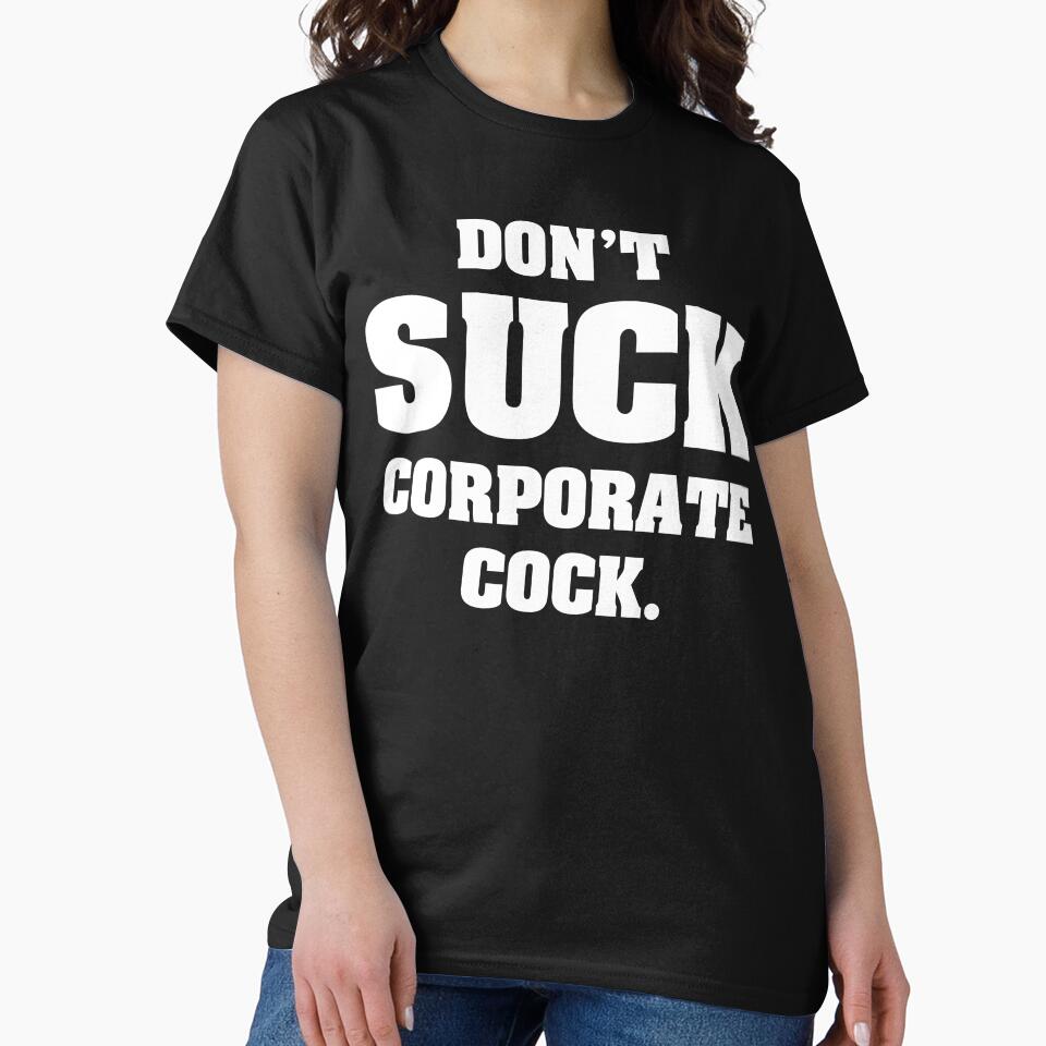 Don't SUCK Corporate Cock by ourkid
