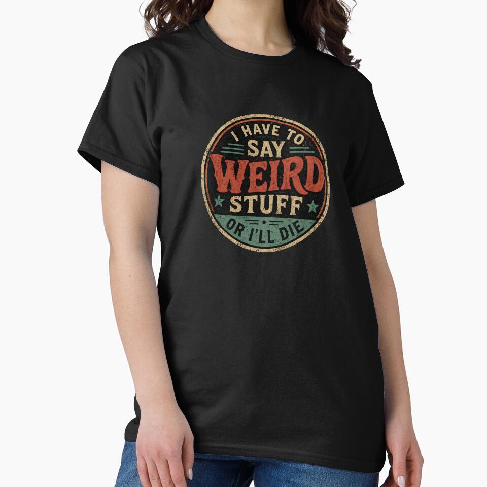 I Have to Say Weird Stuff or I'll Die by DemureArtsy