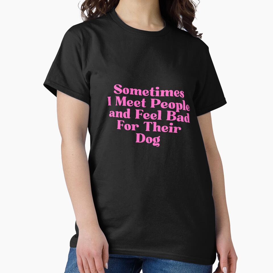 Sometimes I Meet People and Feel Bad For Their Dog by Dondonmart