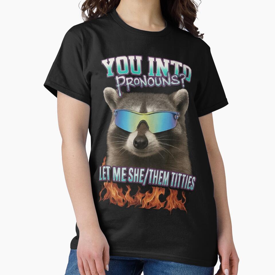 Stylish Pronouns Design – Funny Raccoon Art, Inappropriate Humor, Ironic Meme Gift for Her, Women, Men, and Girls by love3617