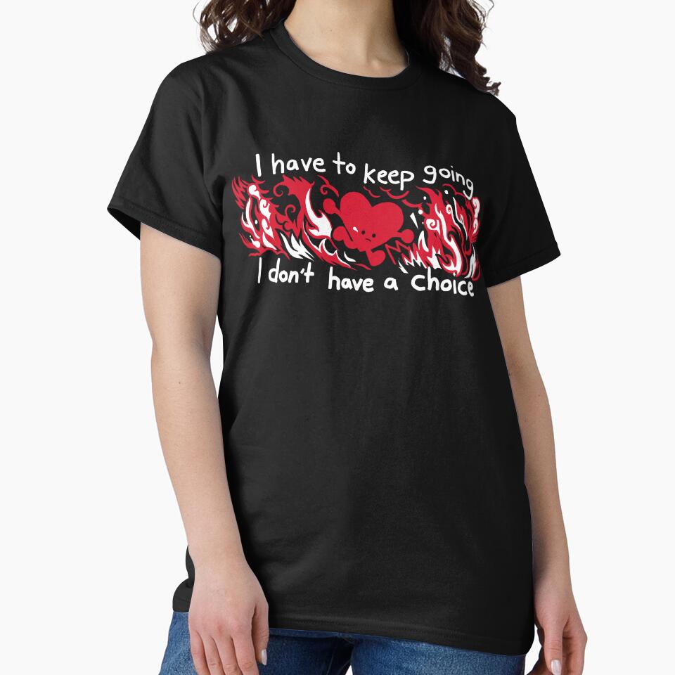 I Have To Keep Going I Don't Have A Choice by robcham