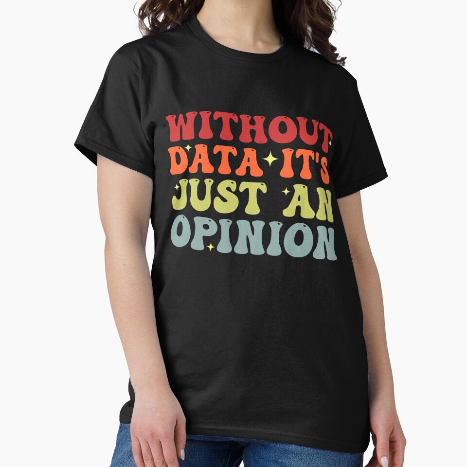Without Data It's Just An Opinion School Psychologist Funny Data Analyst by Amineharoni
