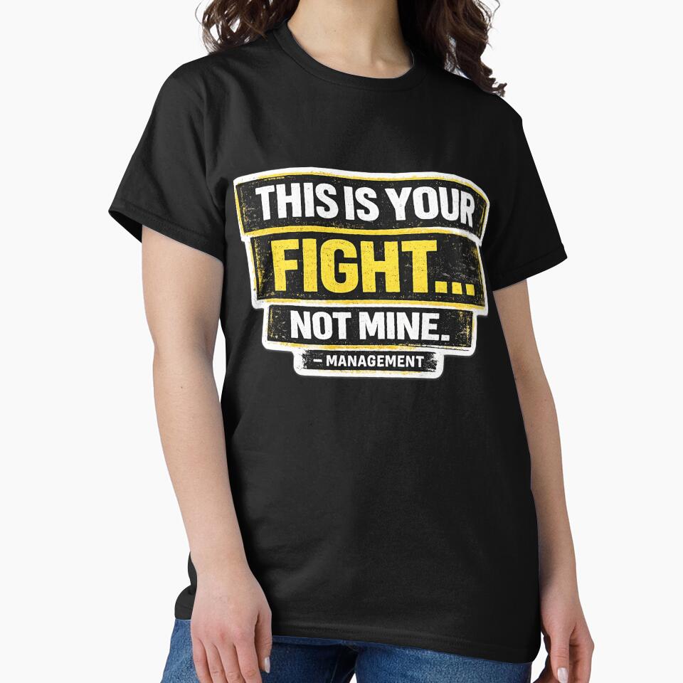 This Is your Fight Not Mine-Management by CoutureChic1