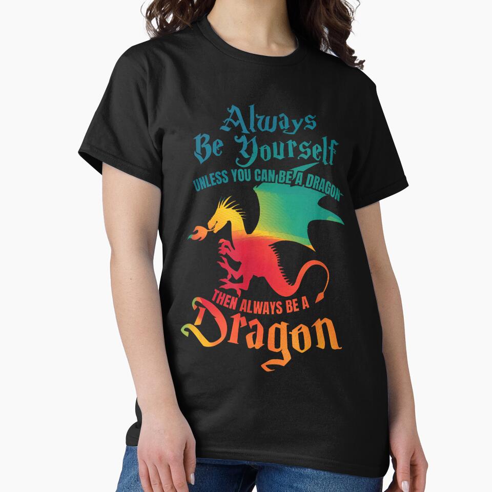 Always Be Yourself Unless You Can Be A Dragon Gift Short Sleeve T-Shirt by AnvitaBolyard