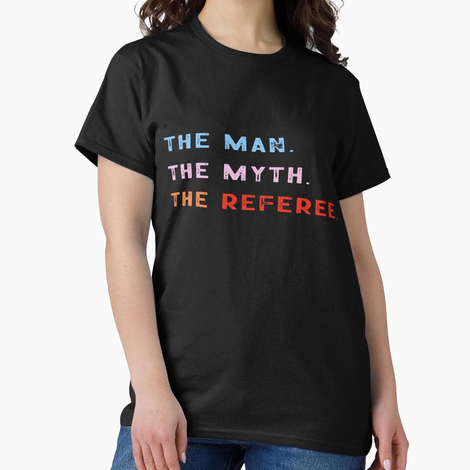 Best selling The Man The Myth The Referee perfect idea for any Referee by LiteforART