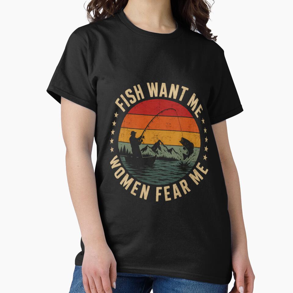 Fish Want Me Women Fear Me Funny Fisherman Angler Fishing Lover by SkeletonsDanger