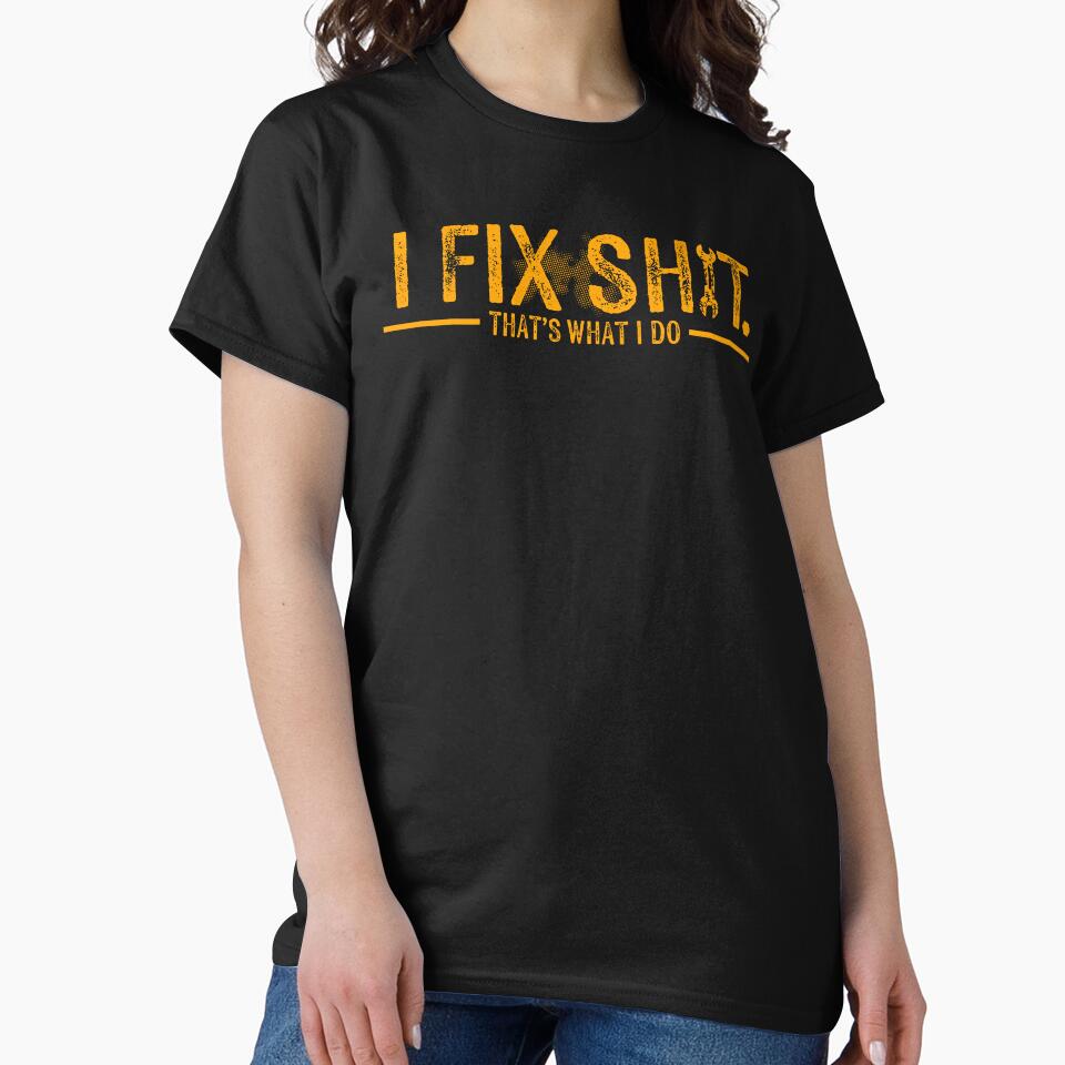 I Fix Shit That's What I Do by Worlddoodlex
