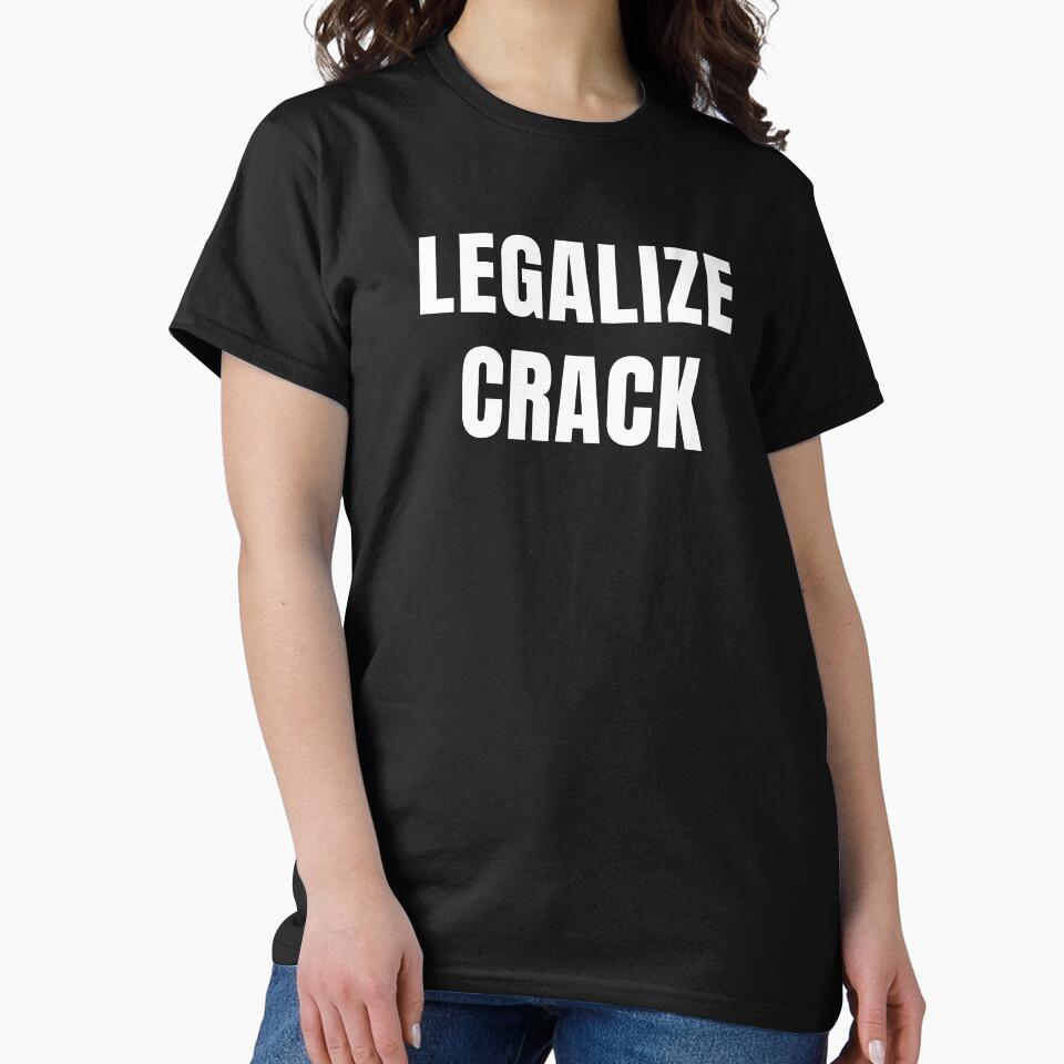 Legalize Crack - Funny Drugs Shirt by TNOYC