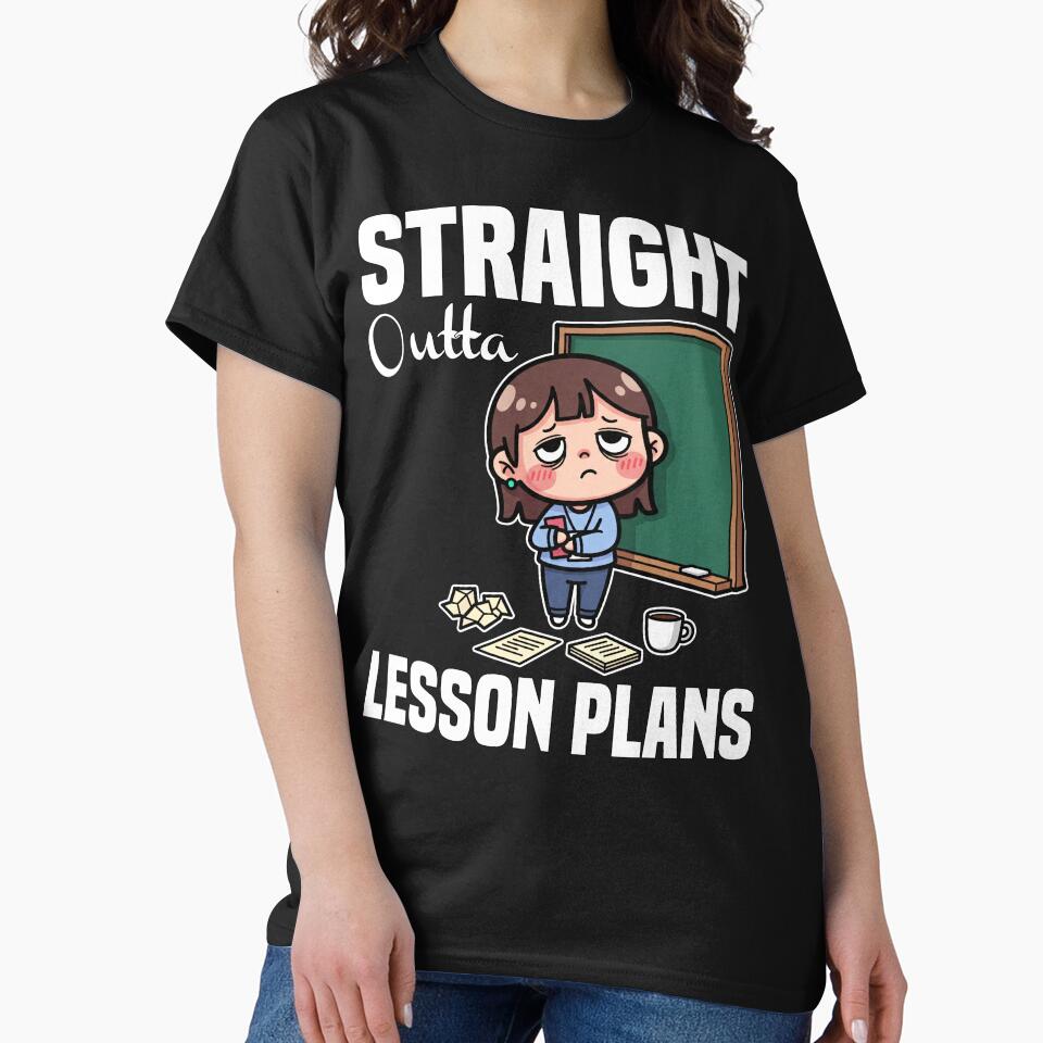 STRAIGHT OUTTA LESSON PLANS - TEACHER GIFT by KEF Custom