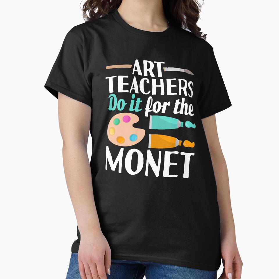 Art Teacher do it for the money Love Art Teacher by Merchking1