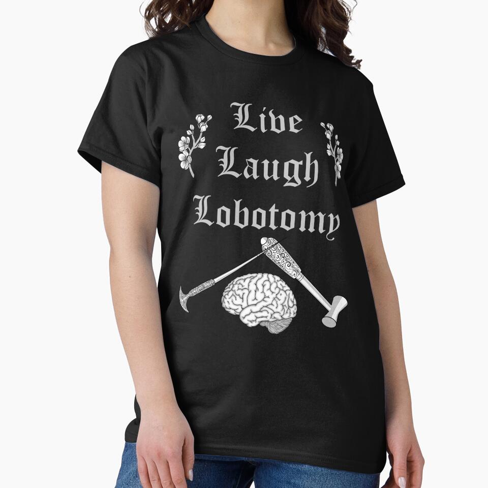Live Laugh Lobotomy by Miss Lunaria