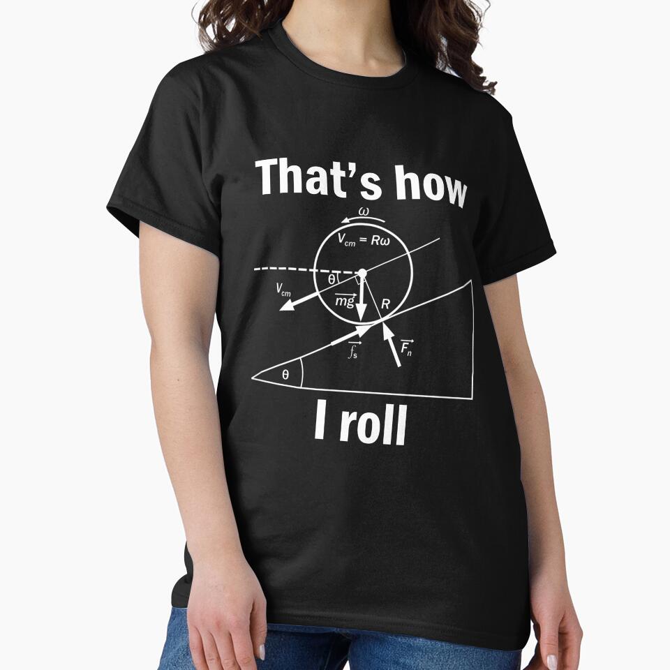 Funny Science-That's how I roll tshirt gift by Anna0908