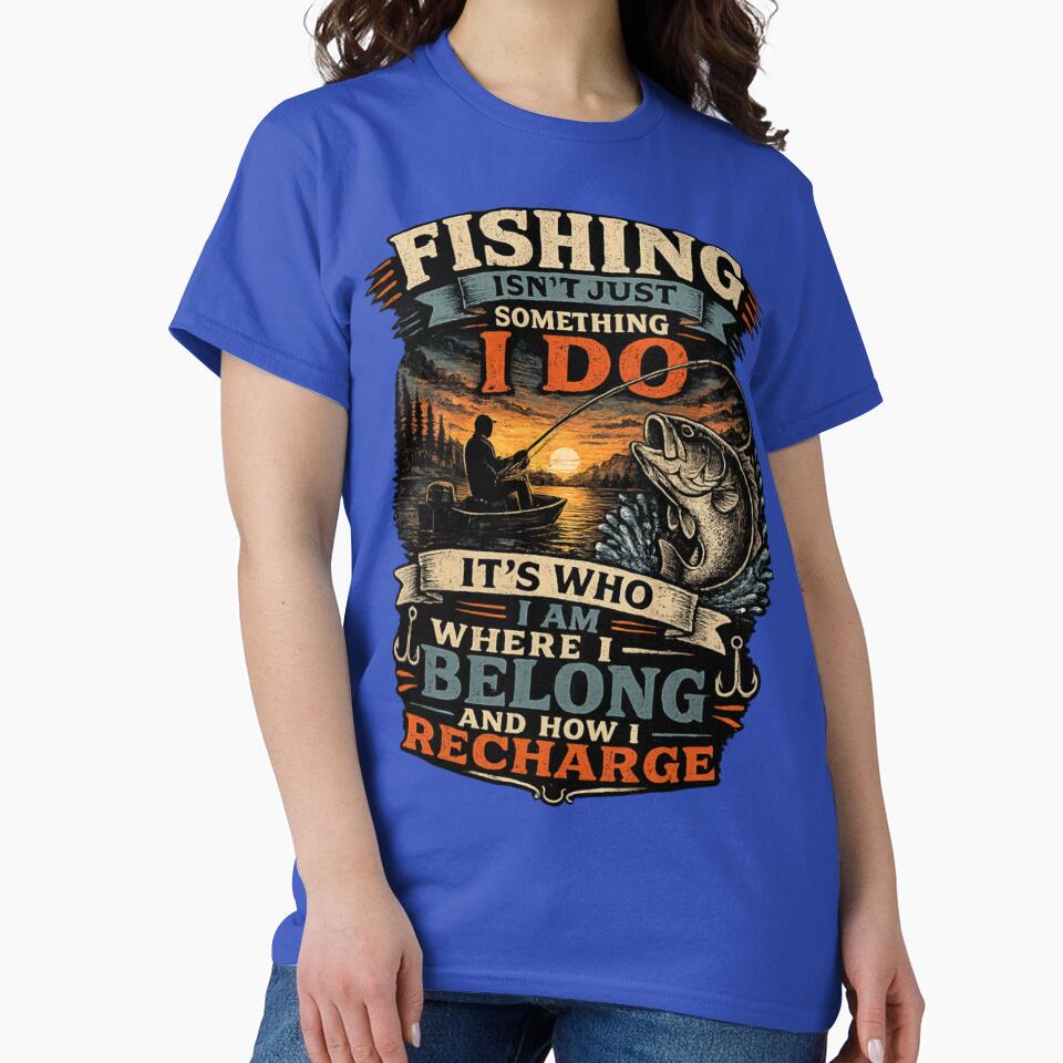 FISHING ISN'T JUST SOMETHING I DO IT'S WHO I AM by Stylecentral26