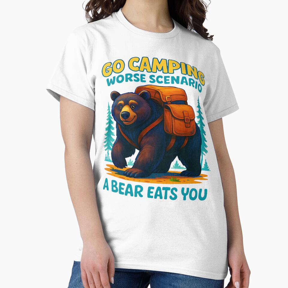 Go Camping Worse Scenario A Bear Eats You by AlphaTeez