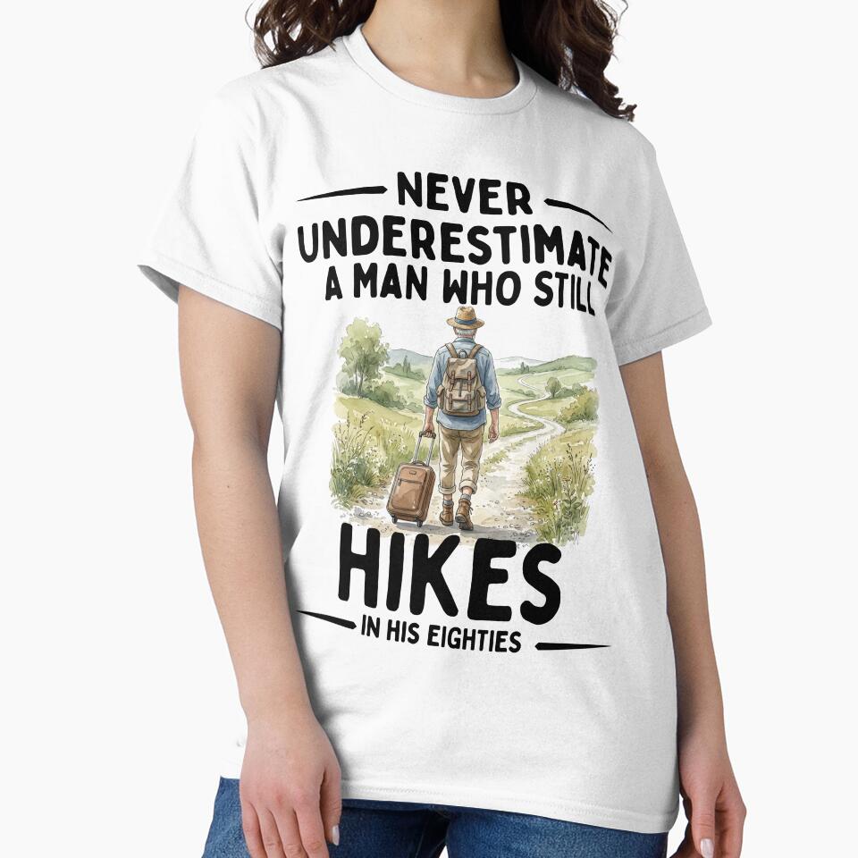 Never Underestimate A Man Who Still Hikes In His Eighties by LounisArt